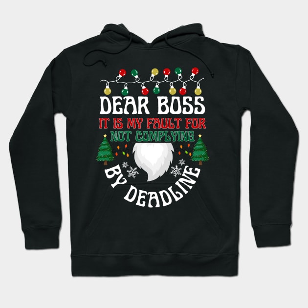 Dear Boss It is my fault for not complying By deadline Hoodie by click2print